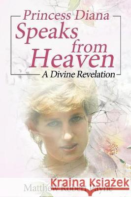 Princess Diana Speaks from Heaven: A Divine Revelation Matthew Robert Payne 9781684114214 Revival Waves of Glory Ministries - książka
