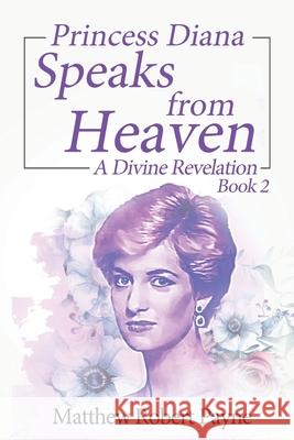 Princess Diana Speaks from Heaven Book 2: A Divine Revelation Matthew Robert Payne 9781648302695 Rwg Publishing - książka