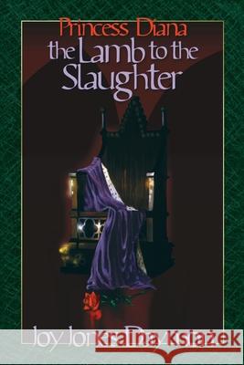 Princess Diana the Lamb to the Slaughter Joy J. Daymon 9780595243624 Writers Club Press - książka