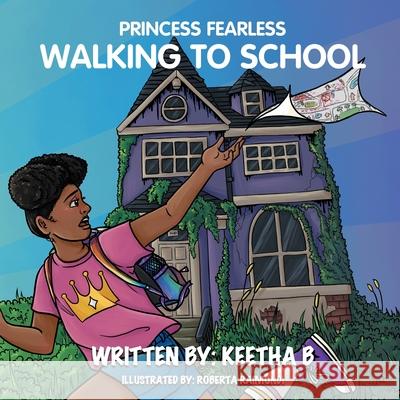 Princess Fearless: Walking To School Keetha B 9781087910918 IngramSpark - książka
