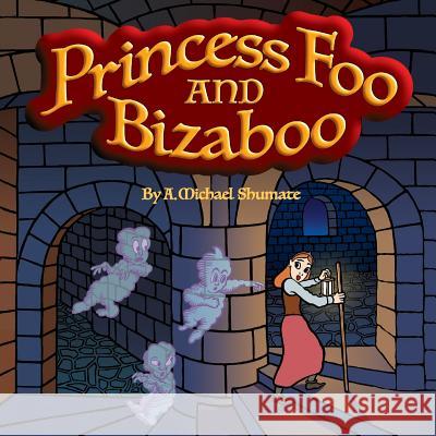 Princess Foo and Bizaboo A. Michael Shumate A. Michael Shumate 9780995058460 Elfstone Press - książka