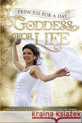 Princess For a Day, Goddess For Life Anita Revel 9781922165046 Now Age Publishing - książka