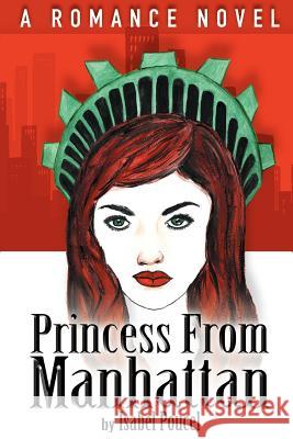 Princess From Manhattan: A Romance Novel Poucel, Isabel 9780595378500 iUniverse - książka