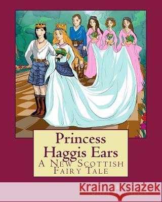 Princess Haggis Ears - A New Scottish fairy tale: The first book in Debbie Richardson's New Scottish fairy tale series Gradinaru, Florin 9781477633182 Createspace - książka