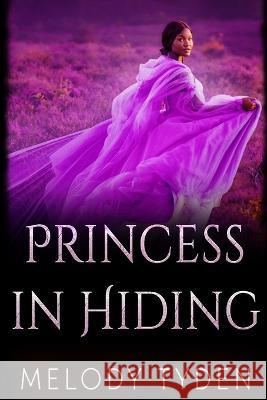 Princess in Hiding Melody Tyden 9781739708894 Melody Tyden - książka