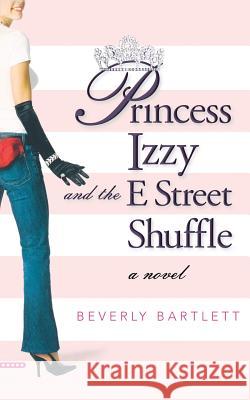 Princess Izzy and the E Street Shuffle Beverly Bartlett 9780446695596 Warner Books - książka
