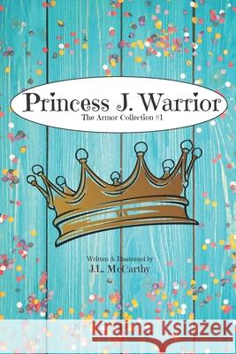 Princess J. Warrior: The Armor Collection #1 J. L. McCarthy 9781077684966 Independently Published - książka