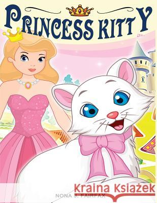 Princess Kitty: Children's Books, Kids Books, Bedtime Stories For Kids, Kids Fantasy Book (Unicorns: Kids Fantasy Books) Nona J. Fairfax 9781539779315 Createspace Independent Publishing Platform - książka