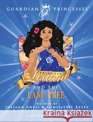 Princess Leilani and the Lanu Tree Juliann T Anesi Genielysse Reyes  9780991319466 Guardian Princess Alliance - książka