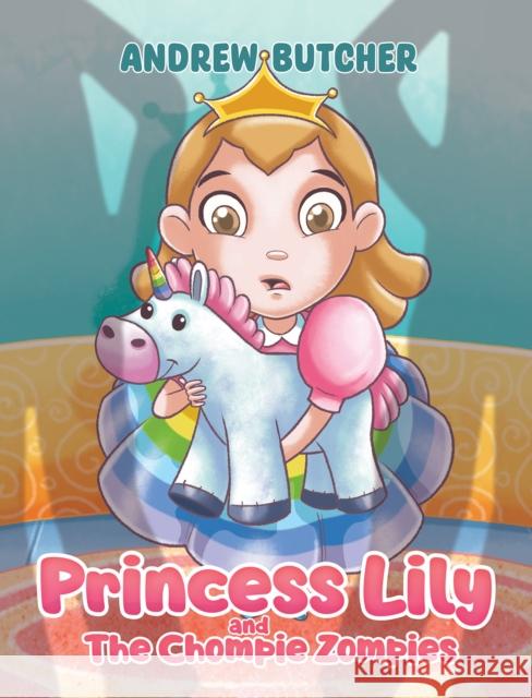 Princess Lily and The Chompie Zompies Andrew Butcher 9781035885282 Austin Macauley Publishers - książka