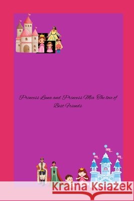 Princess Luna and Princess Mia the love of Best Friends Luna, Ashley 9798298940115 Independently Published - książka