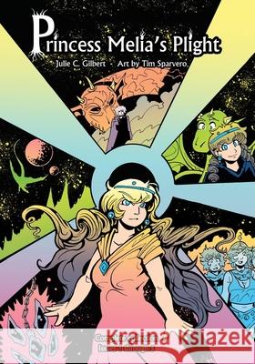 Princess Melia's Plight Issues 1 to 5: A Young Adult Fantasy Graphic Novel Featuring Princesses and Dragons Tim Sparvero Julie C. Gilbert 9781942921417 Aletheia Pyralis Publishers - książka