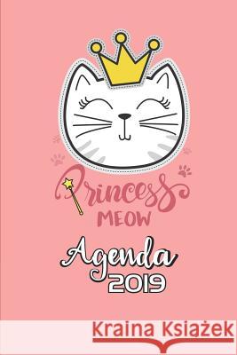 Princess Meow Agenda 2019: Agenda Mensual Y Semanal + Organizador I Cubierta Con Tema de Gatos Enero 2019 a Diciembre 2019 6 X 9in Casa Gat 9781795441223 Independently Published - książka