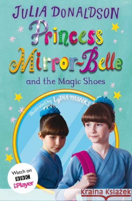 Princess Mirror-Belle and the Magic Shoes: TV tie-in Julia Donaldson 9781529072792 Pan Macmillan - książka