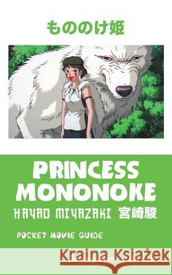 Princess Mononoke: Hayao Miyazaki: Pocket Movie Guide Jeremy Mark Robinson 9781861715180 Crescent Moon Publishing - książka