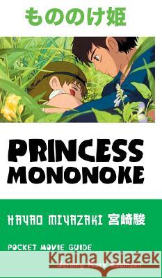 Princess Mononoke: Hayao Miyazaki: Pocket Movie Guide Jeremy Mark Robinson 9781861715258 Crescent Moon Publishing - książka