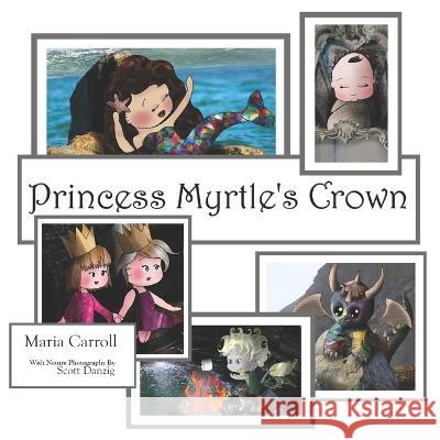 Princess Myrtle's Crown Scott Danzig, Maria Pearl Carroll 9798804146161 Independently Published - książka