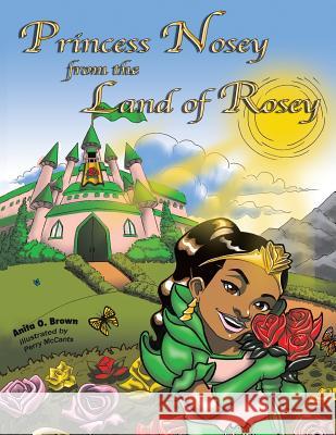 Princess Nosey from the Land of Rosey Anita O. Brown 9781481759892 Authorhouse - książka