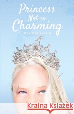Princess Not so Charming Arielle Lackritz 9781735710709 R. R. Bowker - książka