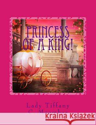 Princess of a King!: Izzy's Heart Series! Lady Tiffany C. McOmber 9781514728246 Createspace - książka