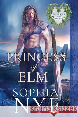 Princess of Elm: An Irish Medieval Historical Romance Sophia Nye 9781967169740 Dragonblade Publishing, Inc. - książka