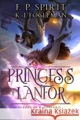 Princess of Lanfor (Heroes of Ravenford Book 4) F. P. Spirit Jackson Tjota Sandra Nguyen 9781736437704 F. P. Spirit - książka