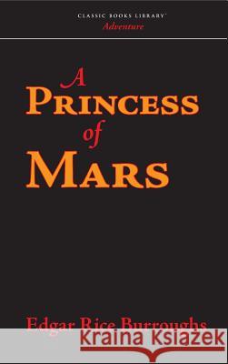 Princess of Mars Edgar Rice Burroughs 9781434114594 Classic Books Library - książka