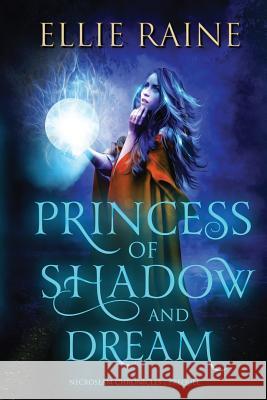 Princess of Shadow and Dream: NecroSeam Chronicles Prequel Raine, Ellie 9781732323803 Scynthefy Press, LLC - książka