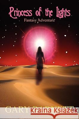 Princess of the Lights: Fantasy Adventure Barnett, Gary W. 9780595689576 iUniverse - książka