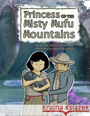 Princess of the Misty Mufu Mountains Patrick Fitzpatrick Adam Fitzpatrick 9781511712590 Createspace - książka