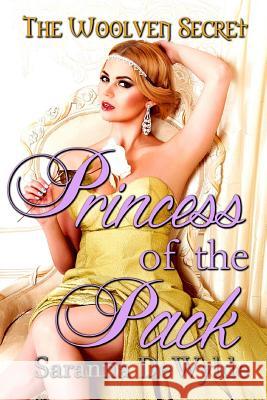 Princess of the Pack: A Woolven Secret Novella Saranna DeWylde 9781515020677 Createspace - książka