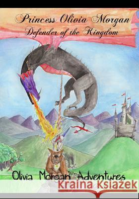 Princess Olivia Morgan: Defender of the Kingdom E. a. Winters 9781503257269 Createspace - książka