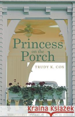 Princess on the Porch Trudy K. Cox 9781490881829 WestBow Press - książka