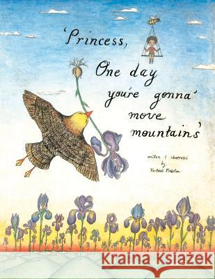 Princess, one day you're gonna move mountains Pinkston, Vartouhi 9781477656952 Createspace Independent Publishing Platform - książka