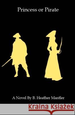 Princess or Pirate B. Heather Mantler 9781927507162 Mantler Publishing - książka