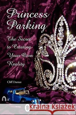 Princess Parking Cliff Dumas 9781436364881 Xlibris Corporation - książka