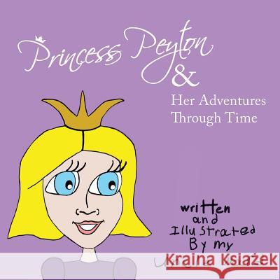 Princess Peyton & Her Adventures Through Time R. Weiner 9781986180979 Createspace Independent Publishing Platform - książka