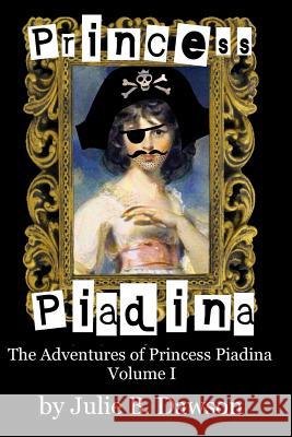 Princess Piadina Julie B. Dawson 9781500877590 Createspace - książka