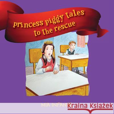 Princess Piggy Tales to the Rescue Mia Infante 9781478794653 Outskirts Press - książka