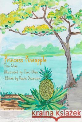 Princess Pineapple Dr Tien Chau David Swanson Tuoc Chau 9781518620904 Createspace - książka