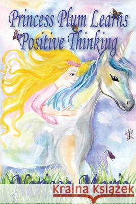 Princess Plum Learns Positive Thinking (Inspirational Bedtime Story for Kids Ages 2-8, Kids Books, Bedtime Stories for Kids, Children Books, Bedtime S Nerissa Marie 9780994608956 Quantum Centre - książka