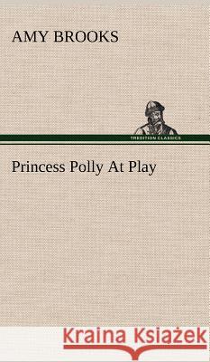 Princess Polly At Play Amy Brooks 9783849195823 Tredition Classics - książka