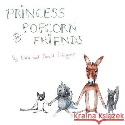 Princess Popcorn and Friends Mrs Lara Birgitta Pringuer Mr David Christopher Pringuer 9781978305496 Createspace Independent Publishing Platform - książka