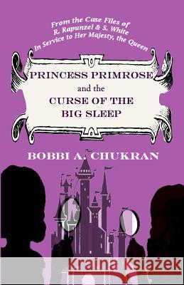 Princess Primrose and the Curse of the Big Sleep MS Bobbi a. Chukran MS Bobbi a. Chukran 9780944577097 Limestone Ledge Press - książka