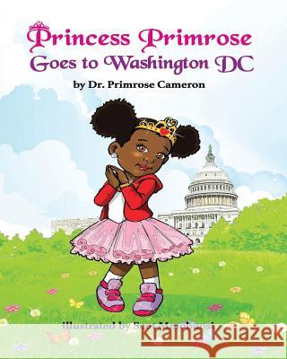 Princess Primrose Goes to Washington DC Dr Primrose Cameron 9781731081575 Independently Published - książka