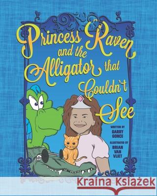 Princess Raven and the Alligator that Couldn't See Brian Va Garry Gonce 9781733203524 Flint Hills Publishing - książka