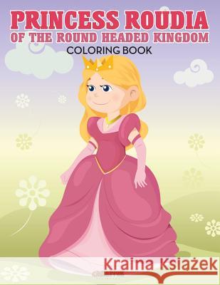 Princess Roudia Of The Round Headed Kingdom Coloring Book Creative Playbooks 9781683237921 Creative Playbooks - książka