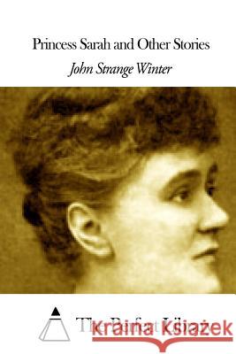 Princess Sarah and Other Stories John Strange Winter The Perfect Library 9781508462163 Createspace - książka