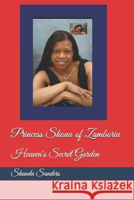 Princess Shona of Zamboria: Heaven's Secret Garden Shanda E. Sanders 9781643163048 Shanda E. Sanders - książka