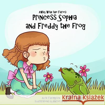 Princess Sophia and Freddy the frog Thompson, Alex 9781540464699 Createspace Independent Publishing Platform - książka